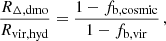 $$ \begin{aligned} \frac{R_{\Delta , \mathrm{dmo}}}{R_{\rm vir, hyd}} = \frac{1-f_{\rm b, cosmic}}{1-f_{\rm b, vir}} \, , \end{aligned} $$