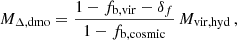 $$ \begin{aligned} M_{\Delta ,\mathrm{dmo}}&= \frac{1-f_{\rm b, vir} - \delta _f}{1-f_{\rm b, cosmic}} \, M_{\rm vir, hyd}\, ,\end{aligned} $$