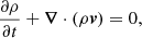 $$ \begin{aligned}&\frac{\partial \rho }{\partial t} + \boldsymbol{\nabla } \cdot (\rho \boldsymbol{v}) = 0,\end{aligned} $$