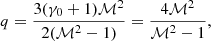 $$ \begin{aligned} q = \frac{3(\gamma _0 + 1)\mathcal{M} ^{2}}{2(\mathcal{M} ^{2}-1)} = \frac{4\mathcal{M} ^{2}}{\mathcal{M} ^{2}-1}, \end{aligned} $$