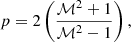 $$ \begin{aligned} p = 2 \left(\frac{\mathcal{M} ^{2} + 1}{\mathcal{M} ^{2} - 1} \right), \end{aligned} $$