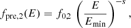 $$ \begin{aligned}&f_{\mathrm{pre},2}(E) = f_{0,2}\, \left( \frac{E}{E_{\mathrm{min}}} \right)^{-s}, \end{aligned} $$