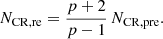 $$ \begin{aligned} N_{\mathrm{CR,re}} = \frac{p + 2}{p - 1} \, N_{\mathrm{CR,pre}}. \end{aligned} $$