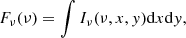 $$ \begin{aligned} F_{\nu }(\nu ) = \int I_{\nu }(\nu , x, { y})\mathrm{d}x\mathrm{d}{ y}, \end{aligned} $$