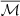 $ \overline{\mathcal{M}} $