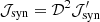 $ \mathcal{J}_{\rm syn}=\mathcal{D}^2\mathcal{J}^\prime_{\rm syn} $