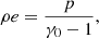 $$ \begin{aligned}&\rho e = \frac{p}{\gamma _0 - 1}, \end{aligned} $$