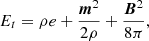 $$ \begin{aligned} E_t = \rho e + \frac{\boldsymbol{m}^2}{2\rho } + \frac{\boldsymbol{B}^2}{8\pi }, \end{aligned} $$