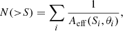 $$ \begin{aligned} N({>}S) = \sum _i \frac{1}{A_{\mathrm{eff}}(S_i, \theta _i)}, \end{aligned} $$