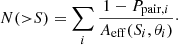 $$ \begin{aligned} N({>}S) = \sum _i \frac{1 - P_{\mathrm{pair},i}}{A_{\mathrm{eff}}(S_i, \theta _i)}\cdot \end{aligned} $$