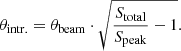 $$ \begin{aligned} \theta _{\rm intr.} = \theta _{\rm beam} \cdot \sqrt{ \frac{S_{\rm total}}{S_{\rm peak}} -1}. \end{aligned} $$