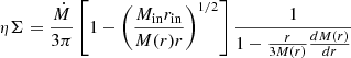 $ \eta\Sigma = \frac{\dot{M}}{3\pi}\left[1-\left(\frac{M_{\rm in}r_{\rm in}}{M(r)r}\right)^{1/2}\right]\frac{1}{1-\frac{r}{3M(r)}\frac{dM(r)}{dr}} $