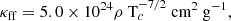 $$ \begin{aligned} \kappa _{\rm ff} = 5.0 \times 10^{24} \rho \text{ T}_c^{-7/2} \text{ cm}^2\text{ g}^{-1}, \end{aligned} $$