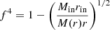 $ f^4 = 1-\left(\frac{M_{\mathrm{in}}r_{\mathrm{in}}}{M(r)r}\right)^{1/2} $