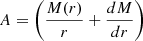$ A=\left(\frac{M(r)}{r}+\frac{dM}{dr}\right) $