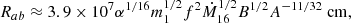 $$ \begin{aligned} R_{ab} \approx 3.9 \times 10^{7} \alpha ^{1/16}m_1^{1/2}f^{2}\dot{M}_{16}^{1/2}B^{1/2}A^{-11/32} \mathrm{~cm} , \end{aligned} $$