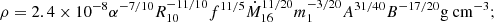 $$ \begin{aligned} \rho&= 2.4\times 10^{-8}\alpha ^{-7/10}R_{10}^{-11/10}f^{11/5}\dot{M}_{16}^{11/20}m_1^{-3/20} A^{31/40} B^{-17/20}\mathrm{g~cm} ^{-3};\end{aligned} $$