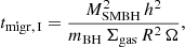 $$ \begin{aligned} t_\mathrm {migr,\,I} = \frac{M_{\rm SMBH}^2\, h^2}{m_{\rm BH}\, \Sigma _\mathrm{gas} \,R^2\, \Omega } , \end{aligned} $$
