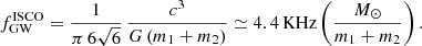 $$ \begin{aligned} f_\mathrm{GW} ^\mathrm{ISCO} =\frac{1}{\pi \, 6 \sqrt{6}}\, \frac{c^3}{G\left(m_1+m_2\right)} \simeq {4.4}\,\mathrm{KHz} \left(\frac{{M}_\odot }{m_1+m_2}\right) . \end{aligned} $$