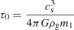 $$ \begin{aligned} \tau _0 = \frac{c_\mathrm{s} ^3}{4 \pi G \rho _{\rm g} m_1} \end{aligned} $$