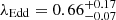 $ \lambda_{\mathrm{Edd}} = 0.66^{+0.17}_{-0.07} $