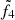 $ \tilde{f}_4 $