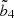$ \tilde{b}_4 $