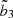 $ \tilde{b}_3 $