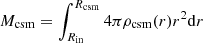 $$ \begin{aligned} {M}_{\mathrm{csm}} = \int _{R_{\mathrm{in}}}^{R_{\mathrm{csm}}} 4 \pi \rho _{\mathrm{csm}}(r) r^2 \mathrm{d}r \end{aligned} $$