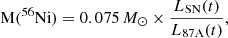 $$ \begin{aligned} \mathrm{M}(^{56}\mathrm{Ni})=0.075\,{M}_\odot \times \frac{{L}_{\mathrm{SN}}({t})}{{L}_{\mathrm{87A}}({t})}, \end{aligned} $$
