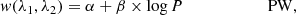 $$ \begin{aligned}&{ w}(\lambda _1, \lambda _2) = \alpha + \beta \times \log P \qquad \qquad \qquad \;\, \mathrm{PW}, \end{aligned} $$