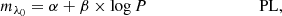 $$ \begin{aligned}&m_{\lambda _0} = \alpha + \beta \times \log P \qquad \qquad \qquad \qquad \;\; \mathrm{PL}, \end{aligned} $$