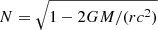 $ N=\sqrt{1-2GM/(rc^2)} $