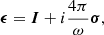 $$ \begin{aligned} \boldsymbol{\epsilon }=\boldsymbol{I}+i\frac{4\pi }{\omega }\boldsymbol{\sigma }, \end{aligned} $$