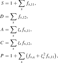 $$ \begin{aligned} \begin{aligned} S&=1+\sum _s f_{s, 11}, \\ D&=\sum _s f_{s, 12}, \\ A&=\sum _s \zeta _s f_{s, 11}, \\ C&=\sum _s \zeta _s f_{s, 12}, \\ P&=1+\sum _s\left(f_{s, \eta }+\zeta _s^2 f_{s, 11}\right), \end{aligned} \end{aligned} $$
