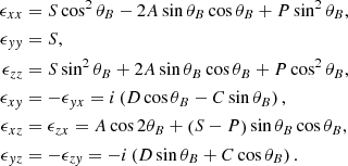 $$ \begin{aligned} \begin{aligned} \epsilon _{x x}&=S \cos ^2 \theta _B-2 A \sin \theta _B \cos \theta _B+P \sin ^2 \theta _B, \\ \epsilon _{y y}&=S, \\ \epsilon _{z z}&=S \sin ^2 \theta _B+2 A \sin \theta _B \cos \theta _B+P \cos ^2 \theta _B, \\ \epsilon _{x y}&=-\epsilon _{y x}=i\left(D \cos \theta _B-C \sin \theta _B\right), \\ \epsilon _{x z}&=\epsilon _{z x}=A \cos 2 \theta _B+\left(S-P\right) \sin \theta _B \cos \theta _B, \\ \epsilon _{y z}&=-\epsilon _{z y}=-i\left(D \sin \theta _B+C \cos \theta _B\right). \end{aligned} \end{aligned} $$