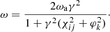 $$ \begin{aligned} \omega =\frac{2\omega _{\rm a}\gamma ^2}{1+\gamma ^2(\chi _{ij}^2+\varphi _k^2)}\cdot \end{aligned} $$
