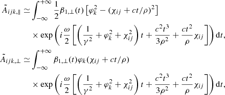 $$ \begin{aligned} \begin{aligned} \tilde{A}_{ijk,\Vert }\simeq &\int ^{+\infty }_{-\infty }\frac{1}{2} \beta _{1,\perp }(t)\left[\varphi _k^2-(\chi _{ij}+ct/\rho )^2\right]\\&\times \exp \left(i \frac{\omega }{2}\left[\left(\frac{1}{\gamma ^{2}} +\varphi _k^{2}+\chi _{ij}^{2}\right) t+\frac{c^{2} t^{3}}{3 \rho ^{2}} +\frac{c t^{2}}{\rho } \chi _{ij}\right]\right)\mathrm{d}t,\\ \tilde{A}_{ijk,\perp }\simeq &\int ^{+\infty }_{-\infty }\beta _{1,\perp } (t)\varphi _k (\chi _{ij}+ct/\rho ) \\&\times \exp \left(i \frac{\omega }{2}\left[\left(\frac{1}{\gamma ^{2}} +\varphi _k^{2}+\chi _{ij}^{2}\right) t+\frac{c^{2} t^{3}}{3 \rho ^{2}} +\frac{c t^{2}}{\rho } \chi _{ij}\right]\right)\mathrm{d}t,\\ \end{aligned} \end{aligned} $$