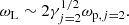 $$ \begin{aligned} \omega _{\rm L}&\sim 2\gamma _{j=2}^{1/2}\omega _{\mathrm{p},j=2}. \end{aligned} $$