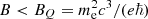 $ B<B_Q=m_{\mathrm{e}}^2c^3/(e\hbar) $