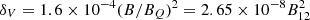 $ \delta_V=1.6\times 10^{-4}(B/B_Q)^2 = 2.65\times 10^{-8}B_{12}^2 $