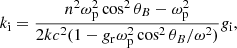 $$ \begin{aligned} k_{\rm i} = \frac{n^2\omega _{\mathrm{p} }^2\cos ^2\theta _B-\omega _{\mathrm{p} }^2}{2kc^2(1-g_{\rm r}\omega _{\mathrm{p} }^2\cos ^2\theta _B/\omega ^2)}g_{\rm i}, \end{aligned} $$
