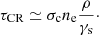$$ \begin{aligned} \tau _{\rm CR}\simeq \sigma _{\mathrm{c} }n_{\mathrm{e} }\frac{\rho }{\gamma _{\rm s}}\cdot \end{aligned} $$