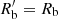 $ R^\prime_{\rm b}=R_{\rm b} $