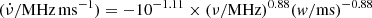 $ (\dot\nu/\mathrm{MHz\,ms^{-1}}) = -10^{-1.11}\times (\nu/\mathrm{MHz})^{0.88}(w/\mathrm{ms})^{-0.88} $