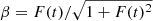 $ \beta=F(t)/\sqrt{1+F(t)^2} $