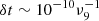 $ \delta t\sim 10^{-10}\nu_9^{-1} $