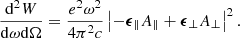$$ \begin{aligned} \frac{\mathrm{d}^2W}{\mathrm{d}\omega \mathrm{d}\Omega } = \frac{e^2 \omega ^2}{4 \pi ^2 c}\left|-\boldsymbol{\epsilon }_{\Vert } A_{\Vert }+\boldsymbol{\epsilon }_{\perp } A_{\perp }\right|^2. \end{aligned} $$