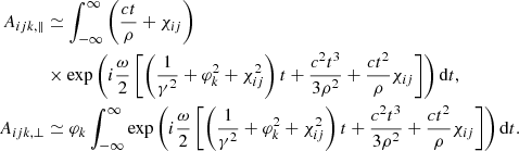 $$ \begin{aligned} \begin{aligned} A_{ijk,\Vert }&\simeq \int _{-\infty }^{\infty }\left(\frac{c t}{\rho }+\chi _{ij}\right)\\&\times \exp \left(i \frac{\omega }{2}\left[\left(\frac{1}{\gamma ^{2}} +\varphi _k^{2}+\chi _{ij}^{2}\right) t+\frac{c^{2} t^{3}}{3 \rho ^{2}} +\frac{c t^{2}}{\rho } \chi _{ij}\right]\right)\mathrm{d}t, \\ A_{ijk,\perp }&\simeq \varphi _k \int _{-\infty }^{\infty } \exp \left(i \frac{\omega }{2}\left[\left(\frac{1}{\gamma ^{2}} +\varphi _k^{2}+\chi _{ij}^{2}\right) t+\frac{c^{2} t^{3}}{3 \rho ^{2}} +\frac{c t^{2}}{\rho } \chi _{ij}\right]\right)\mathrm{d}t. \end{aligned} \end{aligned} $$