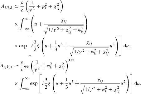 $$ \begin{aligned} \begin{aligned} A_{ijk,\Vert }&\simeq \frac{\rho }{c}\left(\frac{1}{\gamma ^{2}} +\varphi _{k}^2+\chi _{ij}^2\right)\\&\times \int _{-\infty }^{\infty }\left(u+\frac{\chi _{ij}}{\sqrt{1/\gamma ^{2}+\chi _{ij}^{2}+\varphi _k^2}}\right) \\&\times \exp \left[i \frac{3}{2} \xi \left(u+\frac{1}{3} u^{3}+\frac{\chi _{ij}}{\sqrt{1/\gamma ^{2}+\varphi _k^2+\chi _{ij}^{2}}} u^{2}\right)\right] \mathrm{d} u,\\ A_{ijk,\perp }&\simeq \frac{\rho }{c}\varphi _k\left(\frac{1}{\gamma ^{2}} +\varphi _{k}^2+\chi _{ij}^2\right)^{1/2} \\&\times \int _{-\infty }^{\infty }\exp \left[i \frac{3}{2} \xi \left(u+\frac{1}{3} u^{3}+\frac{\chi _{ij}}{\sqrt{1/\gamma ^{2} +\varphi _k^2+\chi _{ij}^{2}}} u^{2}\right)\right]\mathrm{d} u.\\ \end{aligned} \end{aligned} $$